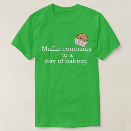 T-shirt Le muffin se compare à une journée de cuisson ! 23 (Design devant)