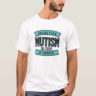 T-shirt Le mutisme sélectif n'est pas un choix