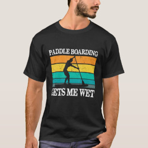 T-shirt Le Paddleboard M'Apporte Sup Humide Se Stabiliser