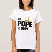 T-shirt Le pape Is Dope (Devant)
