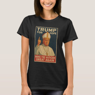 T-shirt Le Pape Trump Drôle Le Président Trump Veut Être L