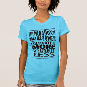 T-shirt Le paradoxe de la puissance martiale