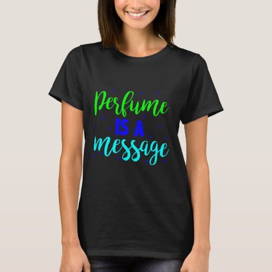 T-shirt Le Parfum Est Un Message (Devant)