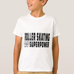 T-shirt Le patinage de rouleau est la ma superpuissance