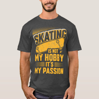 T-shirt Le patinage n'est pas mon passe-temps Itx27s Ma pa