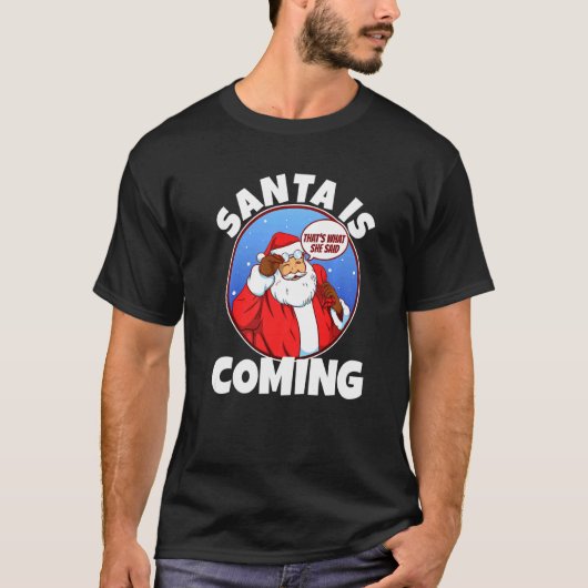 T-shirt Le Père Noël arrive c'est ce qu'elle a dit 6 (Devant)