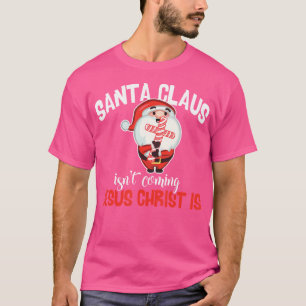 T-shirt Le Père Noël N'Arrive Pas Jésus Christ Est Noël