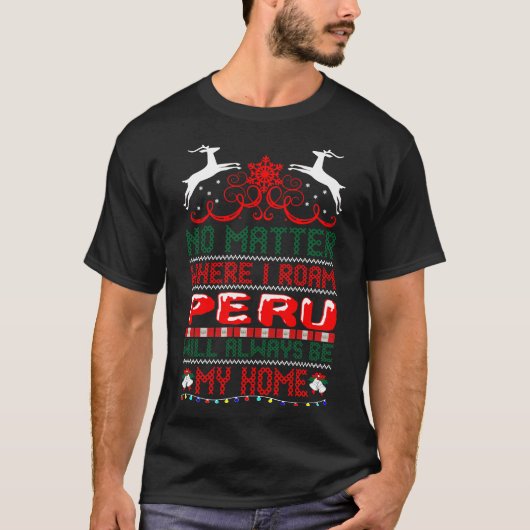 T-shirt Le Pérou sera toujours ma maison cadeau de Noël (Devant)
