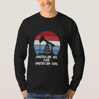 T-shirt Le pétrole américain pour le sol américain