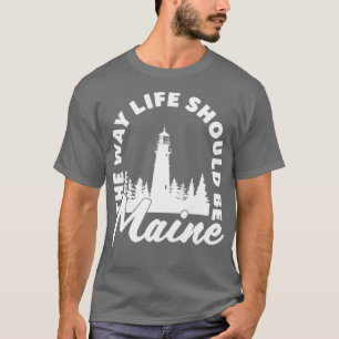 T-shirt Le phare du Maine, la façon dont la vie devrait êt