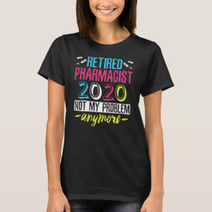 T-shirt Le pharmacien à la retraite n'est pas mon problème