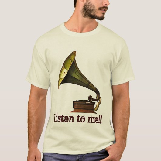 T-shirt Le phonographe, écoutent moi ! ! (Devant)