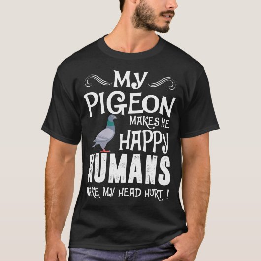 T-shirt Le pigeon m'incite les humains heureux à faire à (Devant)