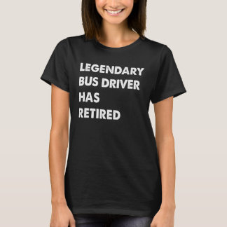 T-shirt Le Pilote De Bus Légendaire A Retraité