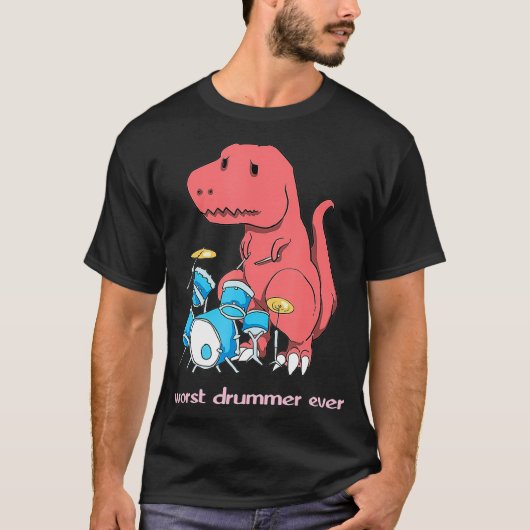 T-shirt Le pire batteur jamais Dinosaur Dinosaure Dinosaur (Devant)