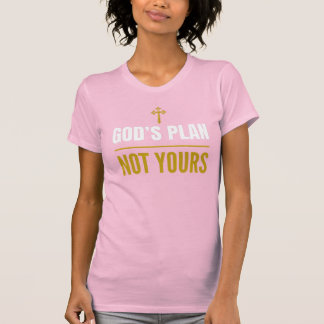 T-shirt Le Plan de Dieu, pas le vôtre –