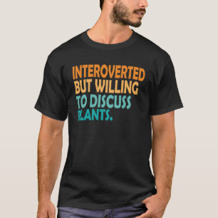 T-shirt Le plante Lover A Présenté, Mais Souhaite Discuter