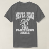 T-shirt Le plombier N'A Jamais Peur Des Plombeurs Ici (Design devant)