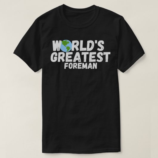 T-shirt Le Plus Grand Cadeau De Foreman Du Monde (Design devant)