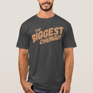 T-shirt Le plus grand Chungus Funny mème chemise Trending