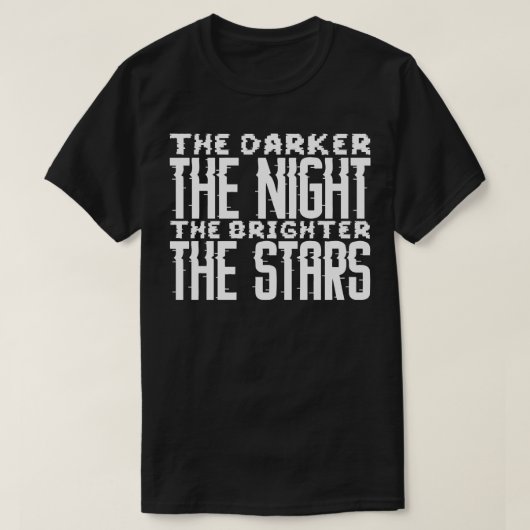 T-shirt Le Plus Sombre La Nuit Plus Éclairé Les Étoiles (Design devant)