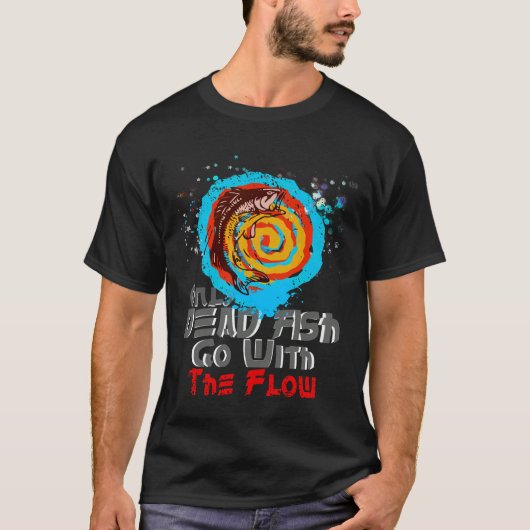 T-shirt Le Poisson Mort Aller Avec Le Flux (Devant)