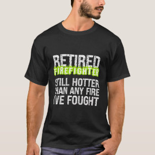 T-shirt Le pompier qui prend sa retraite est toujours plus