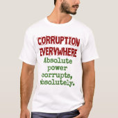 T-shirt Le pouvoir absolu corrompt absolument - Corruption (Devant)