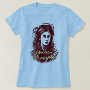 T-shirt Le pouvoir des femmes : Elle a néanmoins persisté