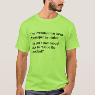T-shirt Le président a été enlevé par ninjas.