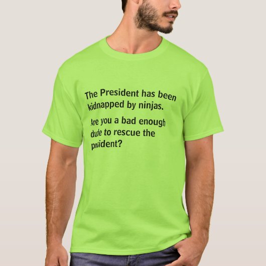 T-shirt Le président a été enlevé par ninjas. (Devant)