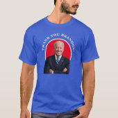 T-shirt Le président Joe Biden Merci Brandon ! (Devant)