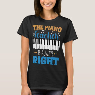 T-shirt Le Professeur De Piano A Toujours Raison