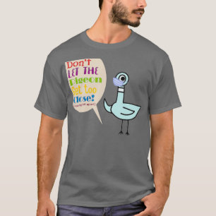 T-shirt Le professeur ne laisse pas le pigeon se rapproche