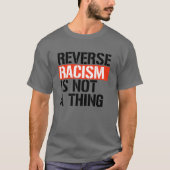 T-shirt Le racisme inverse n'est pas une chose (Devant)