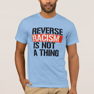 T-shirt Le racisme inverse n'est pas une chose