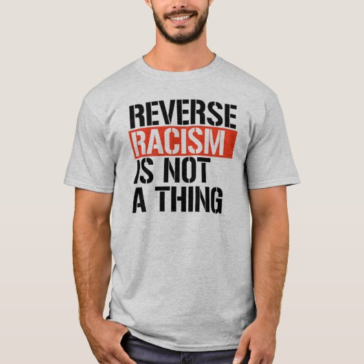 T-shirt Le racisme inverse n'est pas une chose (Devant)