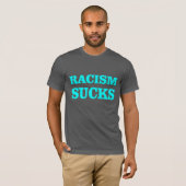 T-shirt Le racisme suce ! (Devant entier)