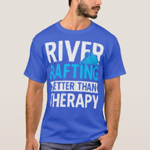 T-shirt Le Rafting fluvial est meilleur que la thérapie