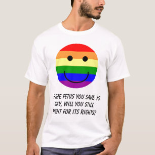 T-shirt le rainbowsmiley, si le foetus que vous sauvez est