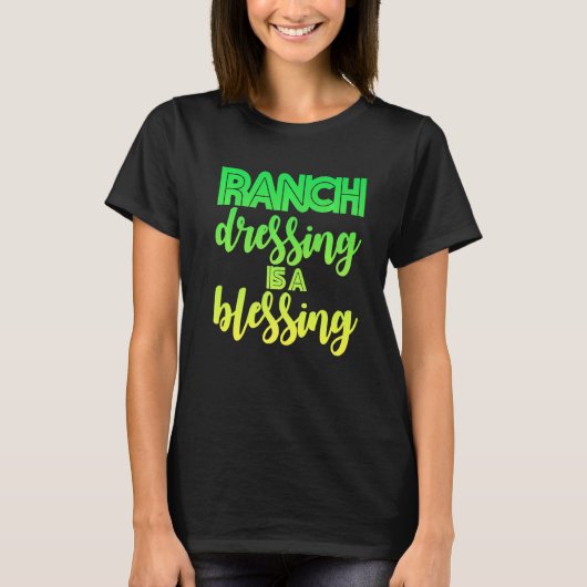 T-shirt Le Ranch Dressing Est Une Bénédiction (Devant)