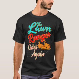 T-shirt Le Ranger de pelouse se déplace à nouveau parfaite