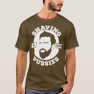 T-shirt Le rasage complet de la barbe est pour les chattes
