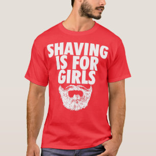 T-shirt Le Rasage Des Larmes Est Pour Les Filles Beard Cad