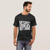 T-shirt Le respect est mérité, pas exigé - Le respect (Devant entier)