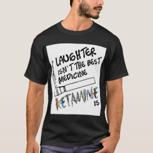 T-shirt Le rire n'est pas le meilleur remède La kétamine e