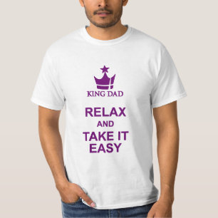 T-shirt Le roi papa détendez-vous et prenez facilement un 