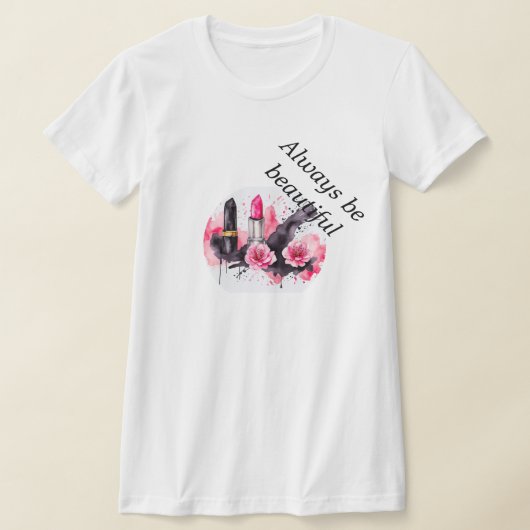 T-shirt Le rouge à lèvres des femmes, soyez toujours belle (Poser)