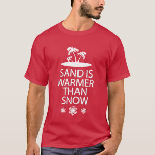 T-shirt Le sable est plus chaud que la neige
