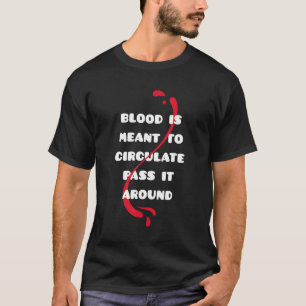 T-shirt Le Sang Est Destiné À Circuler Pour Le Passer Auto